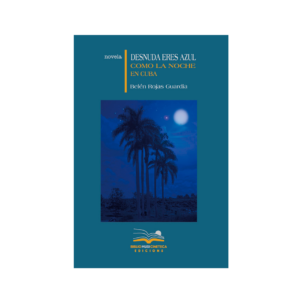 <h6>«Desnuda eres azul como la noche en Cuba»</h6> <h4> de Belén Rojas Guardia</h4>