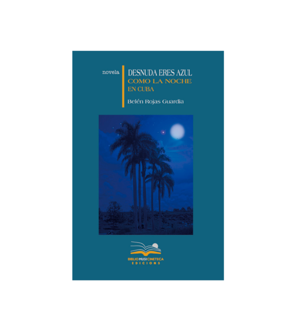 <h6>«Desnuda eres azul como la noche en Cuba»</h6> <h4> de Belén Rojas Guardia</h4>