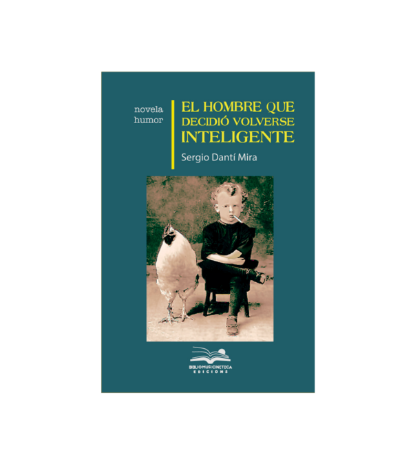 <h6>«El hombre que decidió volverse inteligente»</h6> <h4>de Sergio Danti Mira</h4>