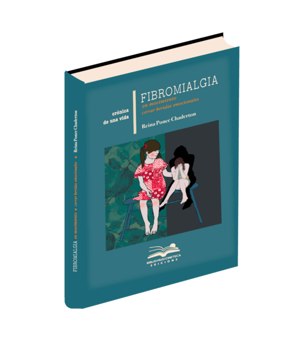 <h6>«Fibromialgia en movimiento</h6> <h6> Cerrar heridas emocionales»</h6> <h4>de Reyna Ponce Chaderton</h4>