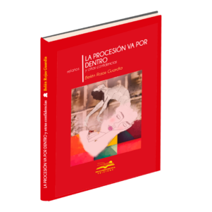 <h6>«La procesión va por dentro </h6><h6>y otros relatos confidenciales»</h6><h4>de Belén Rojas Guardia</h4>