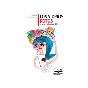 <h6>«Los vidrios rotos »</h6><h4>de Vanesa De Los Rios</h4>