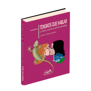 <h6>«Tenemos que hablar </h6><h6>y otros cuentos sentimentales» </h6><h4>de Laura Freijo Justo</h4>