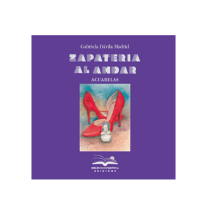 <h6>«Zapatería al andar»</h6><h4>de Gabriela Dávila Madrid</h4>