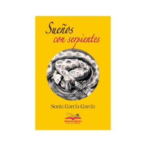 <h6>«Sueños con serpientes»</h6> <h4>de Sonia García García</h4>