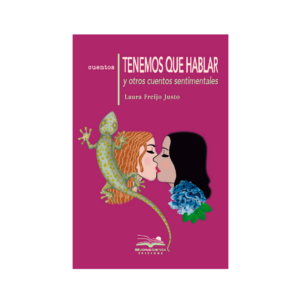 <h6>«Tenemos que hablar </h6><h6>y otros cuentos sentimentales» </h6><h4>de Laura Freijo Justo</h4>