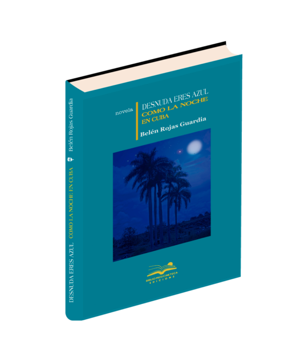 <h6>«Desnuda eres azul como la noche en Cuba»</h6> <h4> de Belén Rojas Guardia</h4>
