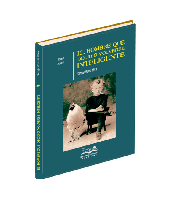 <h6>«El hombre que decidió volverse inteligente»</h6> <h4>de Sergio Danti Mira</h4>