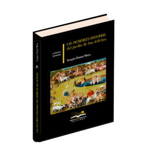 <h6>«Las increíbles historias del Jardín de las Delicias»</h6> <h4>de Sergio Dantí Mira</h4>