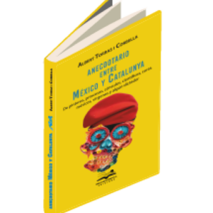 <h6> «Anecdotario entre México y Catalunya»</h6><h4>de Albert Torras I Corbella</h4>