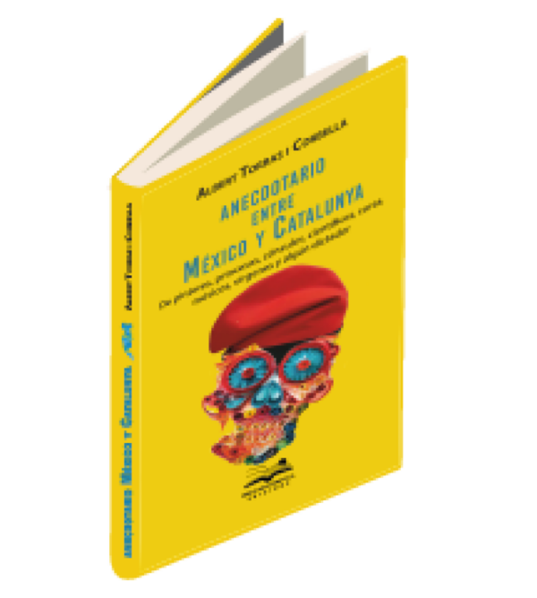 <h6> «Anecdotario entre México y Catalunya»</h6><h4>de Albert Torras I Corbella</h4>