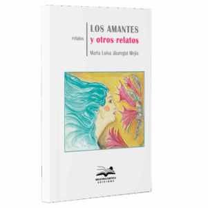 <h6> «Los amantes»</h6> <h4>de Maria Luisa Jáuregui Mejía</h4>
