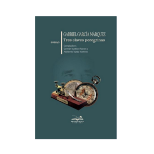 <h6> «Gabriel García Márquez»</h6><h4>Tres claves peregrinas</h4>