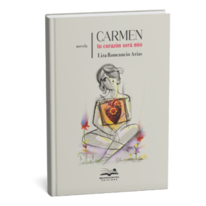 <h6>Carmen, mi corazón será tuyo</h6> <h4>de Liza Roncancio</h4>