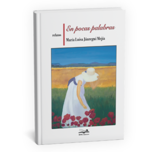 <h6>En pocas palabras</h6><h4>de María Luisa Jáuregui Mejía</h4>
