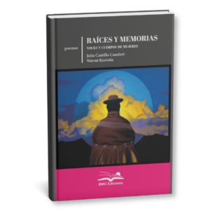 <h6>Raíces y memoria</h6><h4> de Julia Castillo Condori (Warmi Kusisita)</h4>